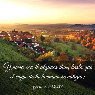 Picture 03 - Génesis 27:44 RVA - Y mora con él algunos días, hasta que el enojo - Bible Verse Picture
