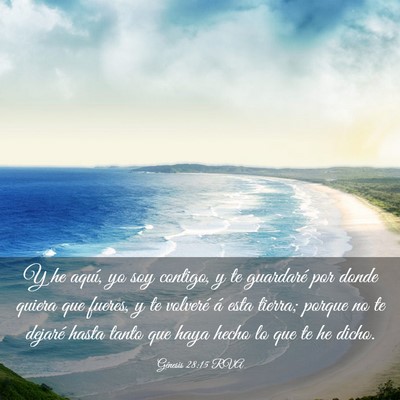 Picture 03 - Génesis 28:15 RVA - Y he aquí, yo soy contigo, y te guardaré por - Bible Verse Picture