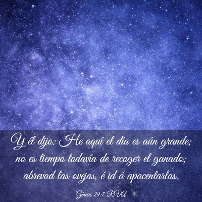 Picture 03 - Génesis 29:7 RVA - Y él dijo: He aquí el día es aún grande; no - Bible Verse Picture