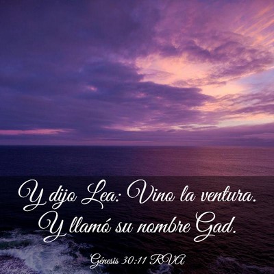 Picture 03 - Génesis 30:11 RVA - Y dijo Lea: Vino la ventura. Y llamó su nombre - Bible Verse Picture