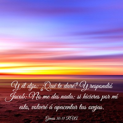 Picture 03 - Génesis 30:31 RVA - Y él dijo: ¿Qué te daré? Y respondió Jacob: - Bible Verse Picture
