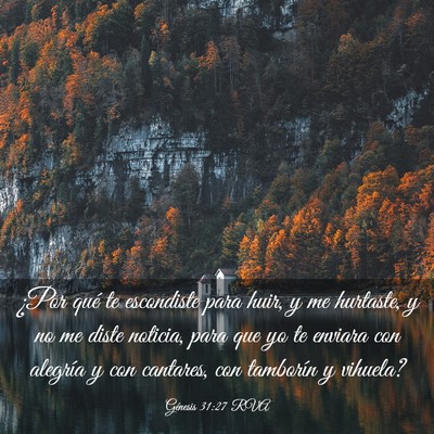 Picture 03 - Génesis 31:27 RVA - ¿Por qué te escondiste para huir, y me - Bible Verse Picture