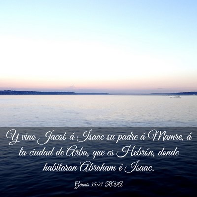 Picture 03 - Génesis 35:27 RVA - Y vino Jacob á Isaac su padre á Mamre, á la - Bible Verse Picture