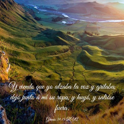 Picture 03 - Génesis 39:15 RVA - Y viendo que yo alzaba la voz y gritaba, dejó - Bible Verse Picture