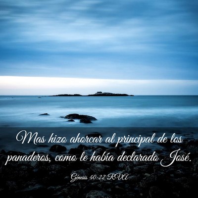 Picture 03 - Génesis 40:22 RVA - Mas hizo ahorcar al principal de los panaderos, - Bible Verse Picture