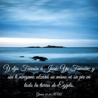 Picture 03 - Génesis 41:44 RVA - Y dijo Faraón á José: Yo Faraón; y sin ti - Bible Verse Picture