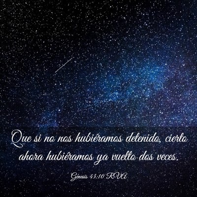 Picture 03 - Génesis 43:10 RVA - Que si no nos hubiéramos detenido, cierto ahora - Bible Verse Picture
