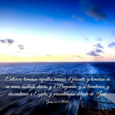 Picture 03 - Génesis 43:15 RVA - Entonces tomaron aquellos varones el presente, y - Bible Verse Picture