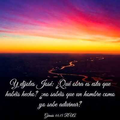 Picture 03 - Génesis 44:15 RVA - Y díjoles José: ¿Qué obra es esta que habéis - Bible Verse Picture