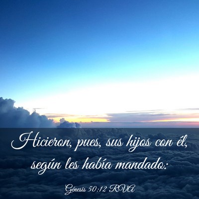 Picture 03 - Génesis 50:12 RVA - Hicieron, pues, sus hijos con él, según les - Bible Verse Picture