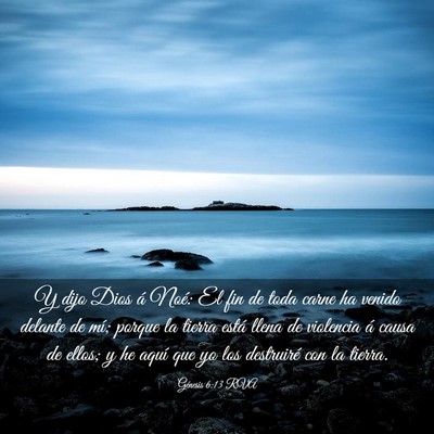 Picture 03 - Génesis 6:13 RVA - Y dijo Dios á Noé: El fin de toda carne ha - Bible Verse Picture