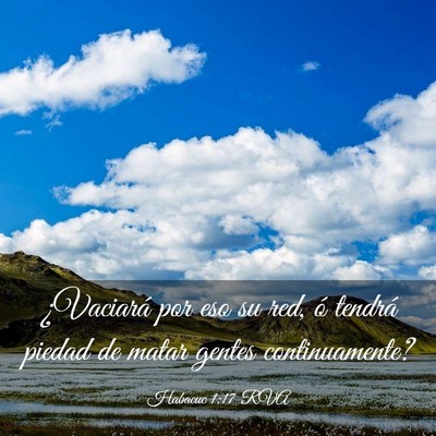 Picture 03 - Habacuc 1:17 RVA - ¿Vaciará por eso su red, ó tendrá piedad de - Bible Verse Picture