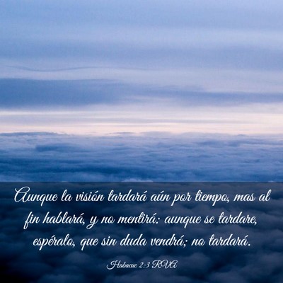 Picture 03 - Habacuc 2:3 RVA - Aunque la visión tardará aún por tiempo, mas - Bible Verse Picture
