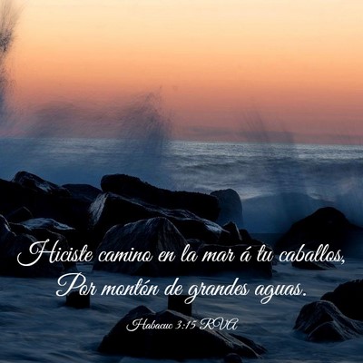 Picture 03 - Habacuc 3:15 RVA - Hiciste camino en la mar á tu caballos, Por - Bible Verse Picture