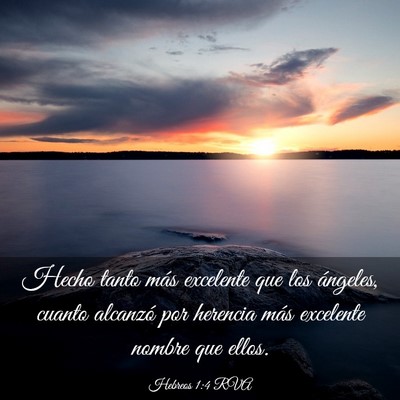 Picture 03 - Hebreos 1:4 RVA - Hecho tanto más excelente que los ángeles, - Bible Verse Picture