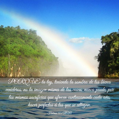 Picture 03 - Hebreos 10:1 RVA - PORQUE la ley, teniendo la sombra de los bienes - Bible Verse Picture