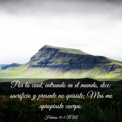 Picture 03 - Hebreos 10:5 RVA - Por lo cual, entrando en el mundo, dice: - Bible Verse Picture