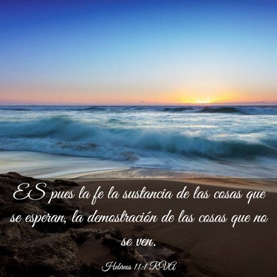 Picture 03 - Hebreos 11:1 RVA - ES pues la fe la sustancia de las cosas que se - Bible Verse Picture