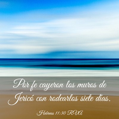 Picture 03 - Hebreos 11:30 RVA - Por fe cayeron los muros de Jericó con rodearlos - Bible Verse Picture