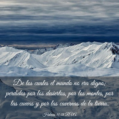 Picture 03 - Hebreos 11:38 RVA - De los cuales el mundo no era digno; perdidos por - Bible Verse Picture