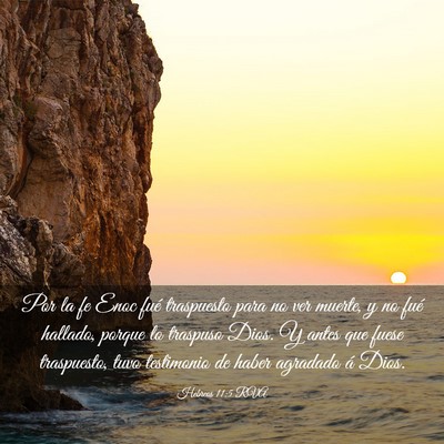 Picture 03 - Hebreos 11:5 RVA - Por la fe Enoc fué traspuesto para no ver - Bible Verse Picture
