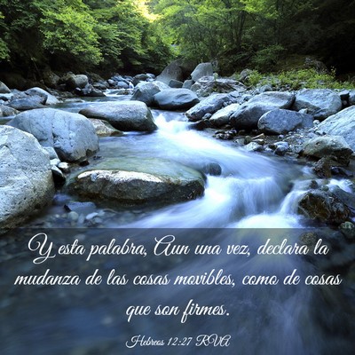 Picture 03 - Hebreos 12:27 RVA - Y esta palabra, Aun una vez, declara la mudanza - Bible Verse Picture