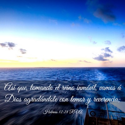 Picture 03 - Hebreos 12:28 RVA - Así que, tomando el reino inmóvil, vamos á - Bible Verse Picture