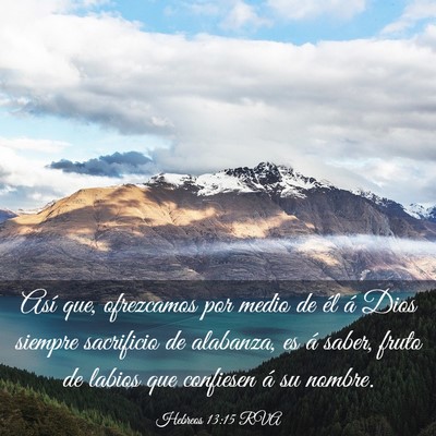 Picture 03 - Hebreos 13:15 RVA - Así que, ofrezcamos por medio de él á Dios - Bible Verse Picture
