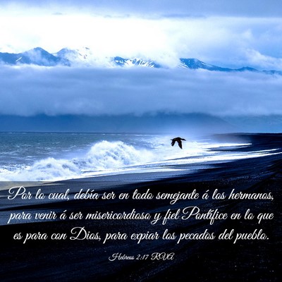 Picture 03 - Hebreos 2:17 RVA - Por lo cual, debía ser en todo semejante á los - Bible Verse Picture