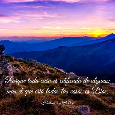Picture 03 - Hebreos 3:4 RVA - Porque toda casa es edificada de alguno: mas el - Bible Verse Picture