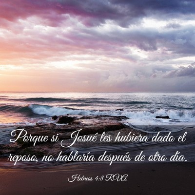 Picture 03 - Hebreos 4:8 RVA - Porque si Josué les hubiera dado el reposo, no - Bible Verse Picture