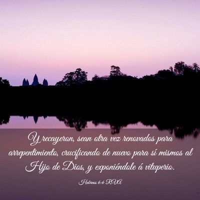 Picture 03 - Hebreos 6:6 RVA - Y recayeron, sean otra vez renovados para - Bible Verse Picture