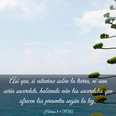 Picture 03 - Hebreos 8:4 RVA - Así que, si estuviese sobre la tierra, ni aun - Bible Verse Picture