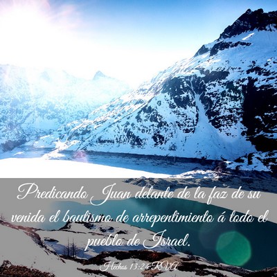 Picture 03 - Hechos 13:24 RVA - Predicando Juan delante de la faz de su venida el - Bible Verse Picture