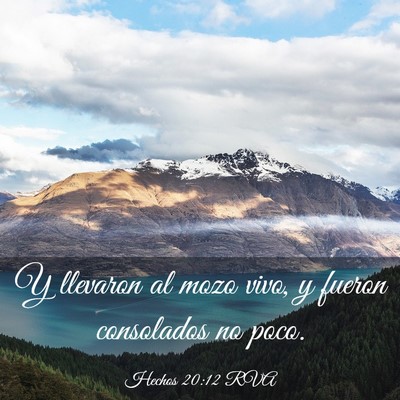 Picture 03 - Hechos 20:12 RVA - Y llevaron al mozo vivo, y fueron consolados no - Bible Verse Picture