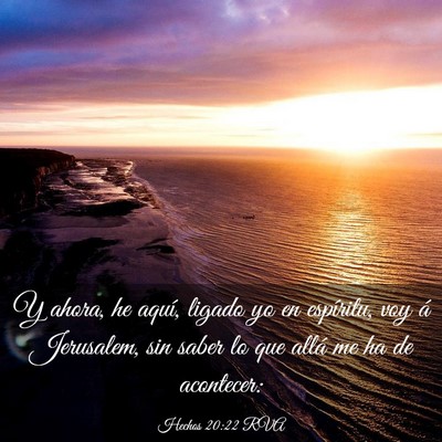 Picture 03 - Hechos 20:22 RVA - Y ahora, he aquí, ligado yo en espíritu, voy á - Bible Verse Picture