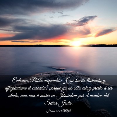 Picture 03 - Hechos 21:13 RVA - Entonces Pablo respondió: ¿Qué hacéis - Bible Verse Picture