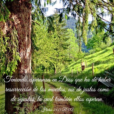 Picture 03 - Hechos 24:15 RVA - Teniendo esperanza en Dios que ha de haber - Bible Verse Picture
