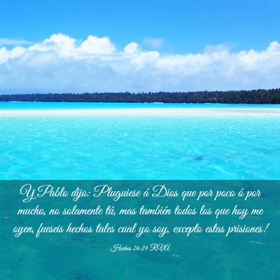 Picture 03 - Hechos 26:29 RVA - Y Pablo dijo: ­Pluguiese á Dios que por poco ó - Bible Verse Picture