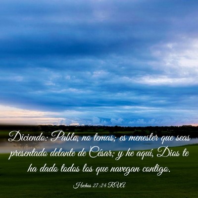 Picture 03 - Hechos 27:24 RVA - Diciendo: Pablo, no temas; es menester que seas - Bible Verse Picture