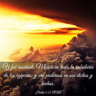 Picture 03 - Hechos 7:22 RVA - Y fué enseñado Moisés en toda la sabiduría de - Bible Verse Picture