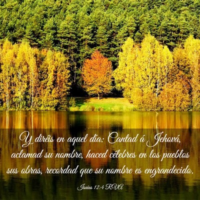 Picture 03 - Isaías 12:4 RVA - Y diréis en aquel día: Cantad á Jehová, - Bible Verse Picture