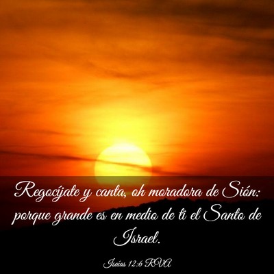 Picture 03 - Isaías 12:6 RVA - Regocíjate y canta, oh moradora de Sión: porque - Bible Verse Picture