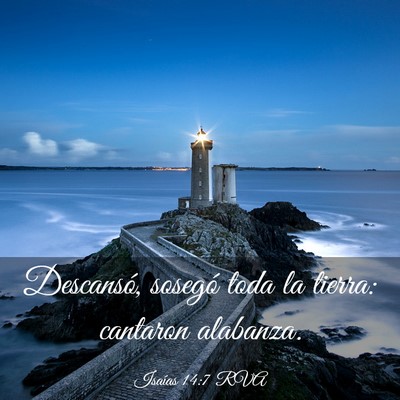Picture 03 - Isaías 14:7 RVA - Descansó, sosegó toda la tierra: cantaron - Bible Verse Picture