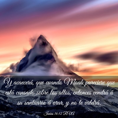 Picture 03 - Isaías 16:12 RVA - Y acaecerá, que cuando Moab pareciere que está - Bible Verse Picture