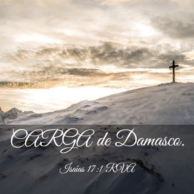 Picture 03 - Isaías 17:1 RVA - CARGA de - Bible Verse Picture