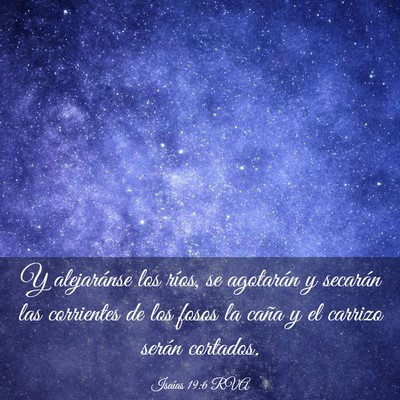 Picture 03 - Isaías 19:6 RVA - Y alejaránse los ríos, se agotarán y secarán - Bible Verse Picture