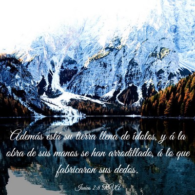 Picture 03 - Isaías 2:8 RVA - Además está su tierra llena de ídolos, y á la - Bible Verse Picture