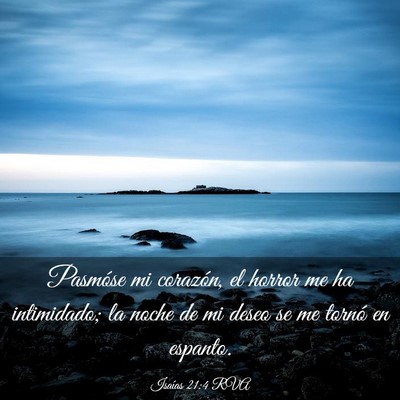 Picture 03 - Isaías 21:4 RVA - Pasmóse mi corazón, el horror me ha intimidado; - Bible Verse Picture