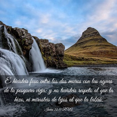 Picture 03 - Isaías 22:11 RVA - E hicisteis foso entre los dos muros con las - Bible Verse Picture